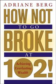 Cover of How Not to Go Broke at 102! by Adriane G. Berg