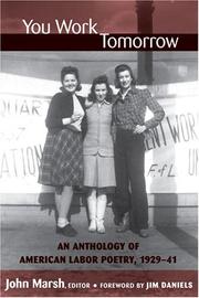 Front cover of You Work Tomorrow: An Anthology of American Labor Poetry, 1929-41 (Class : Culture) by John Marsh