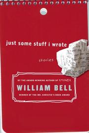 Cover of Just Some Stuff I Wrote by William Bell