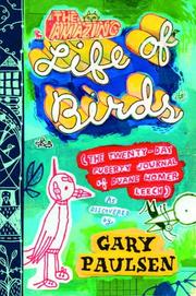 Front cover of The Amazing Life of Birds by Gary Paulsen