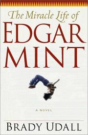 Front cover of The miracle life of Edgar Mint by Brady Udall