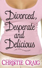 Front cover of Divorced, Desperate and Delicious (Love Spell Contemporary Romanc) by Christie Craig