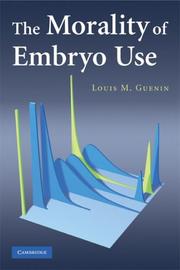 Front cover of The Morality of Embryo Use by Louis M. Guenin