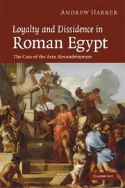 Front cover of Loyalty and Dissidence in Roman Egypt by Andrew Harker