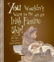 Front cover of You Wouldn't Want to Sail on an Irish Famine Ship! by Jim Pipe