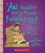 Front cover of You Wouldn't Want to Be in the Forbidden City! by Jacqueline Morley