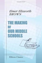 Cover of The making of our middle schools by Elmer Ellsworth Brown