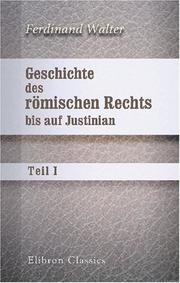 Front cover of Geschichte des römischen rechts bis auf Justinian by Ferdinand Walter