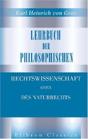 Front cover of Lehrbuch der philosophischen Rechtswissenschaft oder des Naturrechts by Karl Heinrich von Gros