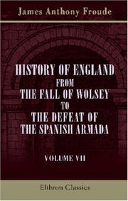 Front cover of History of England from the Fall of Wolsey to the Defeat of the Spanish Armada by James Anthony Froude