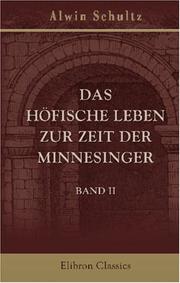 Front cover of Das höfische Leben zur Zeit der Minnesinger by Alwin Schultz