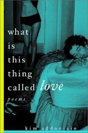Front cover of What is this thing called love by Kim Addonizio