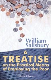 Front cover of A Treatise on the Practical Means of Employing the Poor by Salisbury, William