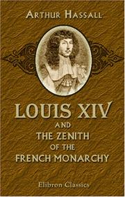 Front cover of Louis XIV and the zenith of the French monarchy by Arthur Hassall