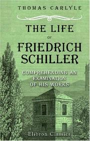 Front cover of The Life of Friedrich Schiller: Comprehending an Examination of His Works by Thomas Carlyle