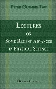 Front cover of Lectures on some recent advances in physical science by Peter Guthrie Tait