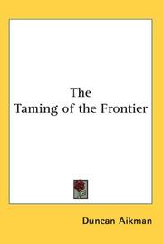 Cover of The Taming of the Frontier by Duncan Aikman