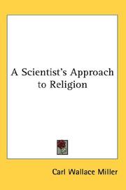 Front cover of A Scientist's Approach to Religion by Carl Wallace Miller