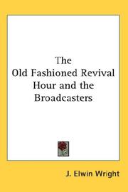 Front cover of The Old Fashioned Revival Hour and the Broadcasters by J. Elwin Wright