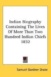 Cover of Indian Biography Containing The Lives Of More Than Two Hundred Indian Chiefs 1832 by Samuel G. Drake