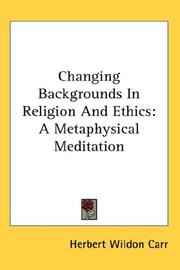 Front cover of Changing Backgrounds In Religion And Ethics by Herbert Wildon Carr