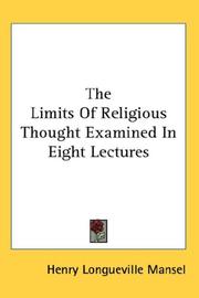 Cover of The limits of religious thought examined in eight lectures by Henry Longueville Mansel