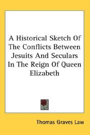 Front cover of A historical sketch of the conflicts between Jesuits and seculars in the reign of Queen Elizabeth by Thomas Graves Law