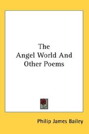 Front cover of The Angel World And Other Poems by Philip James Bailey