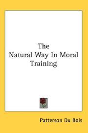 Front cover of The Natural Way In Moral Training by Patterson Du Bois