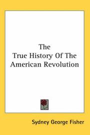 Cover of The true history of the American Revolution by Sydney George Fisher