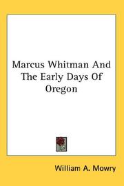 Cover of Marcus Whitman and the early days of Oregon by William A. Mowry