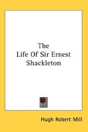 Cover of The life of Sir Ernest Shackleton by Hugh Robert Mill