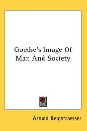 Front cover of Goethe's image of man and society by Arnold Bergstraesser