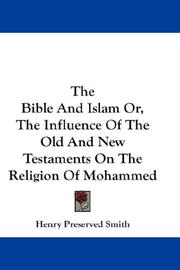 Cover of The Bible And Islam Or, The Influence Of The Old And New Testaments On The Religion Of Mohammed by Henry Preserved Smith