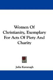 Front cover of Women Of Christianity, Exemplary For Acts Of Piety And Charity by Julia Kavanagh