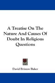Front cover of A Treatise On The Nature And Causes Of Doubt In Religious Questions by David Bristow Baker