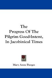 Front cover of The progress of the pilgrim Good-Intent, in Jacobinical times by Mary Anne Burges