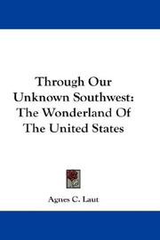 Front cover of Through our unknown Southwest by Agnes C. Laut