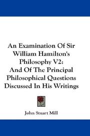 Front cover of An Examination of Sir William Hamilton's Philosophy by John Stuart Mill