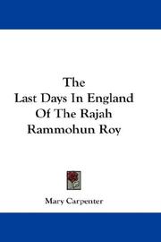 Cover of The last days in England of the Rajah Rammohun Roy by Mary Carpenter