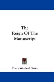 Cover of The reign of the manuscript by Perry Wayland Sinks