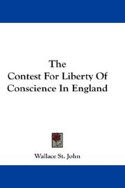 Front cover of The contest for liberty of conscience in England by St. John, Wallace