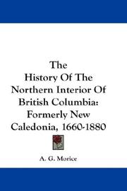 Cover of The history of the northern interior of British Columbia by Adrien Gabriel Morice