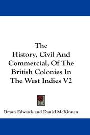 Cover of The History, Civil and Commercial, of the British Colonies in the West Indies ...: In Two Volumes by Bryan Edwards