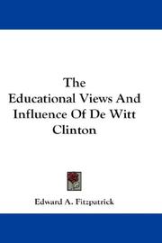 Front cover of The Educational Views And Influence Of De Witt Clinton by Edward A. Fitzpatrick