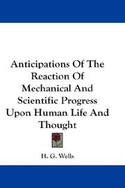 Front cover of Anticipations of the reaction of mechanical and scientific progress upon human life and thought by H. G. Wells