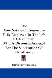 Cover of The true nature of imposture fully displayed in the life of Mahomet by Humphrey Prideaux