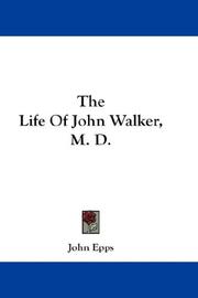 Front cover of The Life Of John Walker, M. D by John Epps