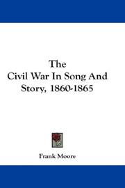 Front cover of The Civil War In Song And Story, 1860-1865 by Frank Moore