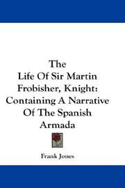 Front cover of The Life Of Sir Martin Frobisher, Knight by Frank Jones